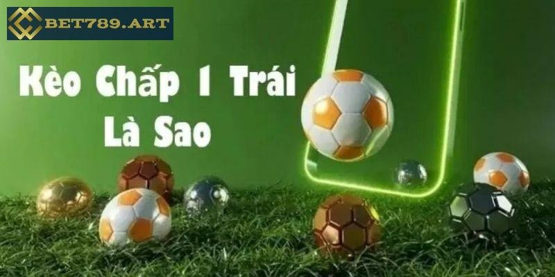 kèo chấp 1 trái